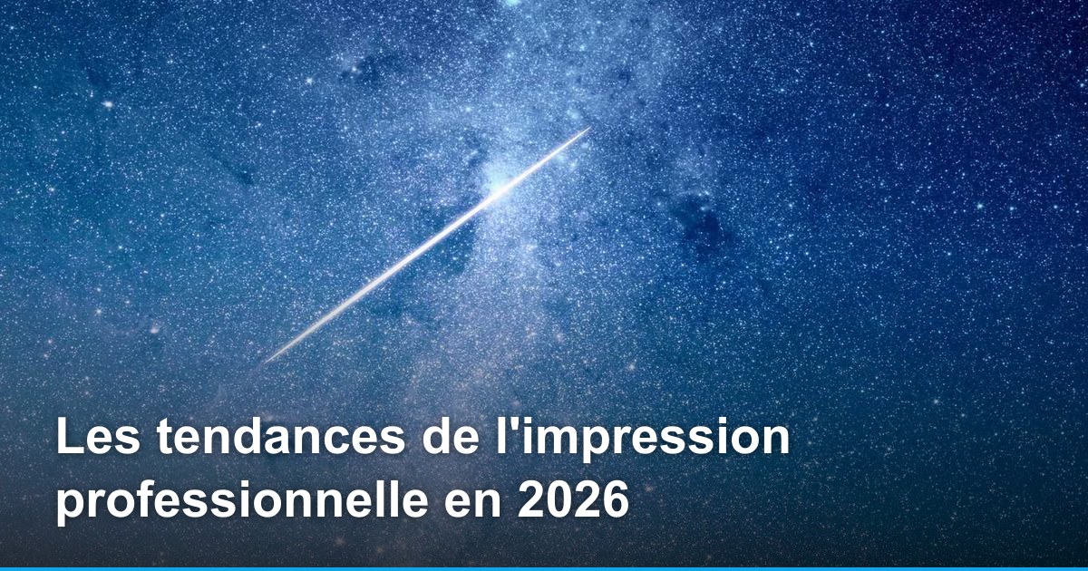 Les tendances de l'impression professionnelle en 2026